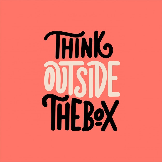 Lettering motivational quotes, think outside the box