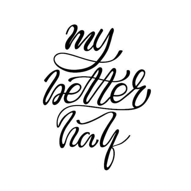 Lettering My better half. Vector illustration.