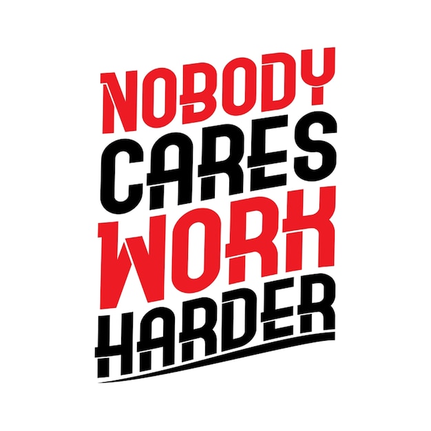 Lettering quote motivation nobody cares work harder