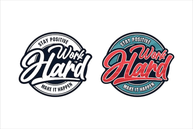 Vector lettering quote motivational stay positive work hard logo