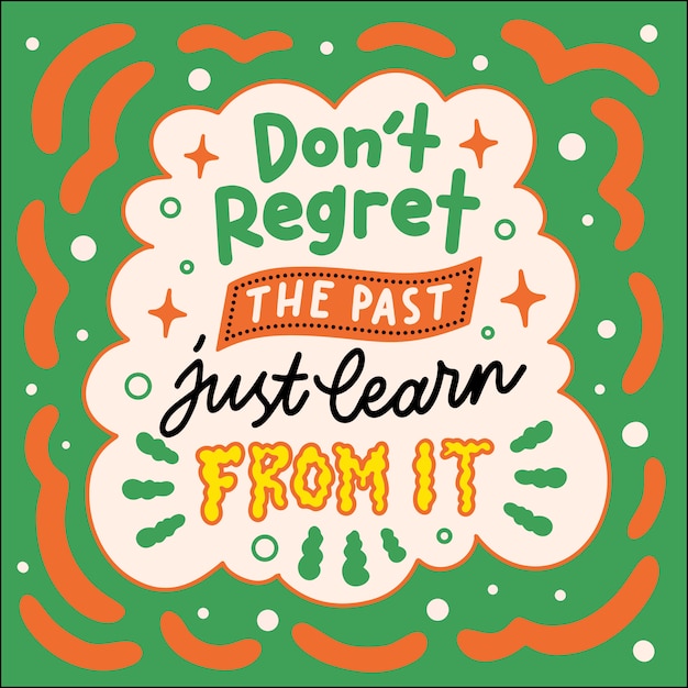 Lettering quotes poster motivation don't regret the past just learn from it