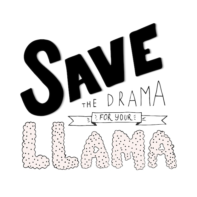 Lettering Save the drama for your llama. Hand drawn quote vector illustration