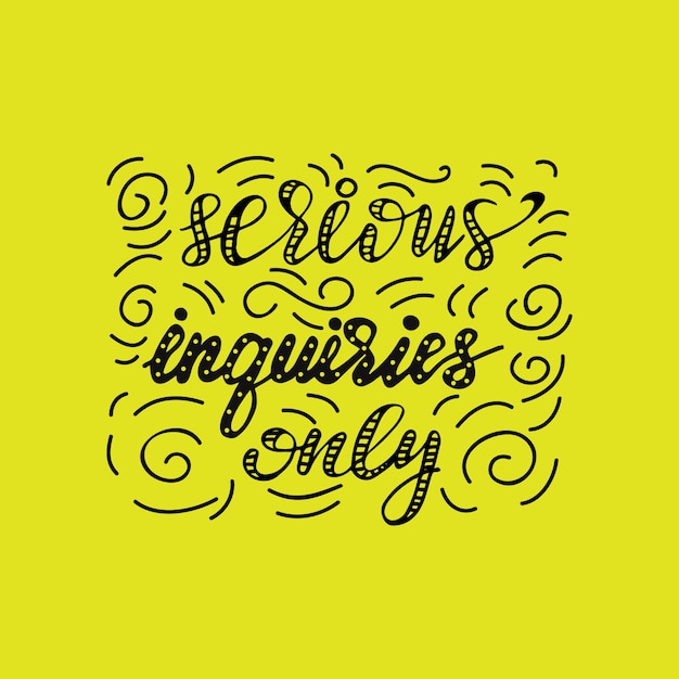 Lettering Serious inquiries only. Vector illustration.