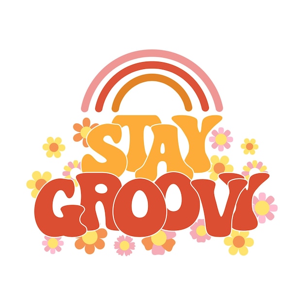 Lettering Stay groove with rainbow and flowers Handwritten calligraphic inscription phrase