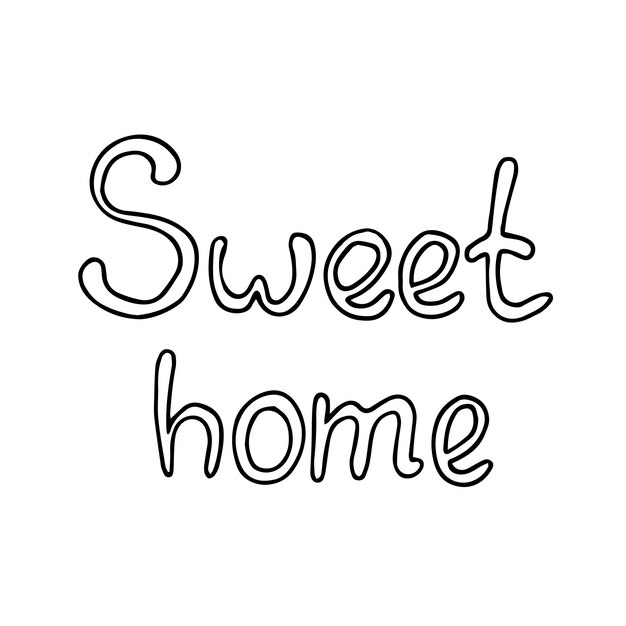 Lettering sweet home Hand drawn vector illustration in doodle style outline drawing isolated