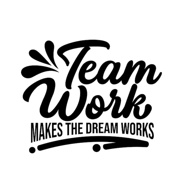 Vector lettering text of team work makes the dream works motivational quotes design for tshirt