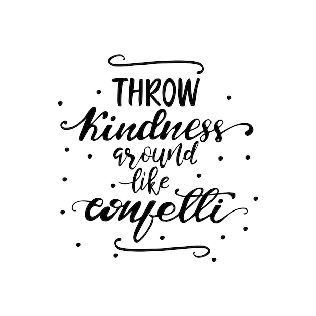 Vector lettering throw kindness around like confetti. vector illustration.