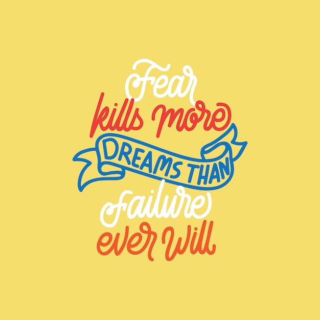 Vector lettering typography: fear kills more dreams than failure ever will