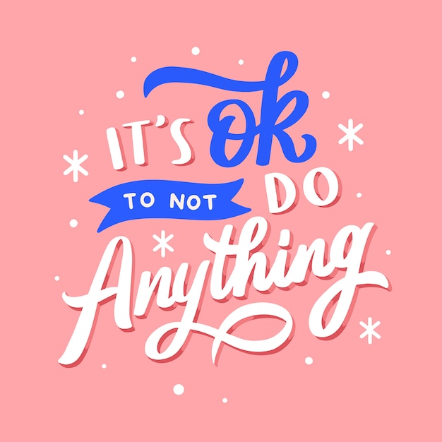 Lettering typography quote poster inspiration motivation it's ok to not do anything