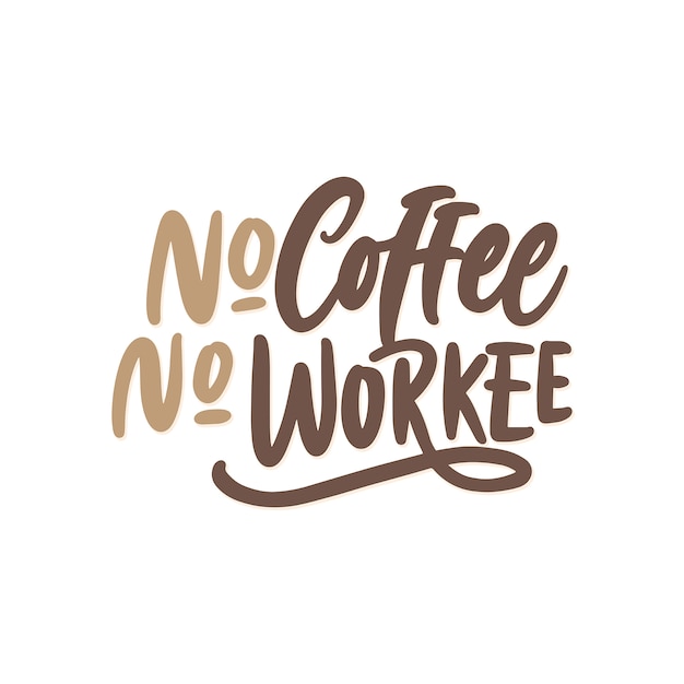 Vector lettering typography quotes, no coffee no workee