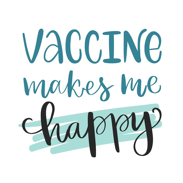 Lettering of Vaccine makes me happy Flat style Concept for getting vaccination from omicron herd immunity body care safety