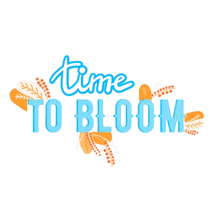 Vector  lettering with flowers and plants  on white abstract background. time to bloom  inspiring phrase vector lettering.