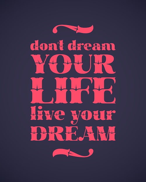 Lettering con citazione motivazionale: non sognare la tua vita, vivi il tuo sogno