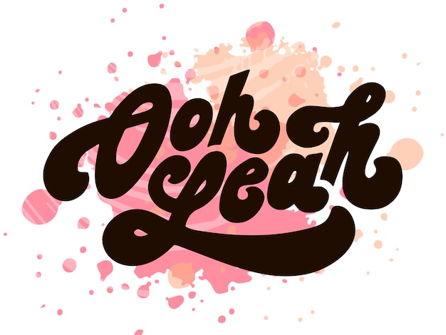 Lettering with phrase Oh yeah. Vector illustration. watercolor