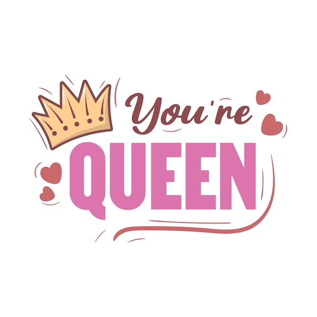 Lettering you are queen with swirls doodle crown and hearts