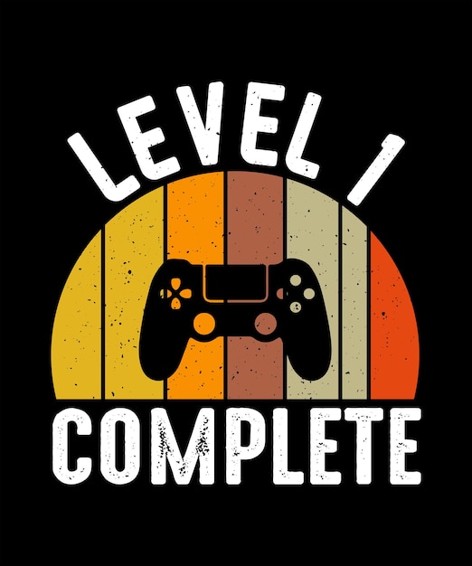 Level 1 complete t shirt design video gamer birthday gift t shirt design