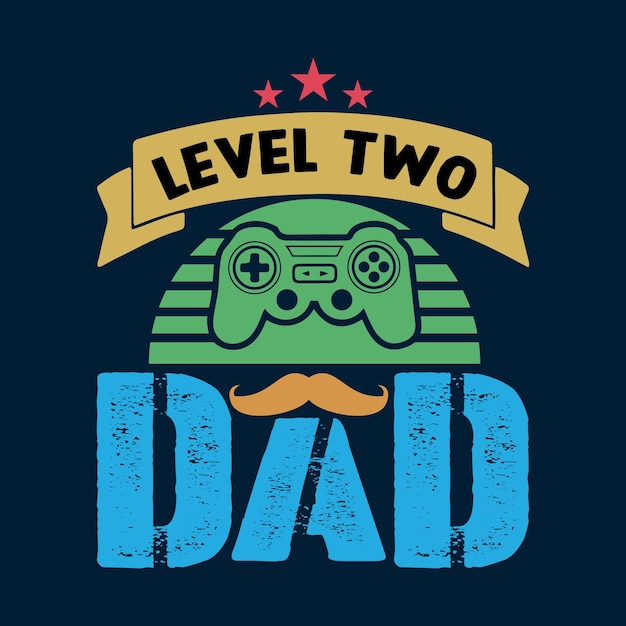 Level Two Dad T shirt Design