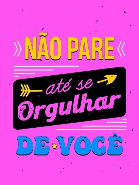 Levendige kleurrijke vintage poster in Braziliaans-Portugese vertaling Stop niet voordat je trots op jezelf bent