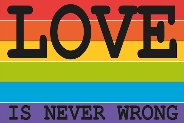 LGBT flag rainbow with lettering Love is never wrong LGBT Pride Month in June