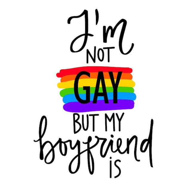 LGBT-trots. Homo citaat. Regenboogvlag. Lgbtq vector citaat geïsoleerd op een witte achtergrond. Lesbisch, biseksueel, transgender concept. Ik ben niet gay maar mijn vriendje is.
