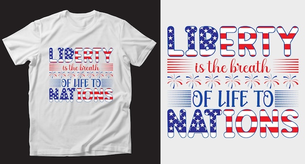 Liberty is the breath 4th of July Tshirt Design