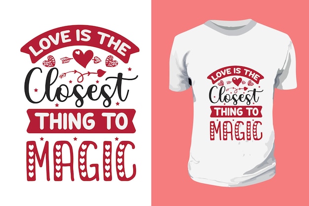 Liefde is het dichtst bij Magic Valentijnsdag Typografie Tshirt Design