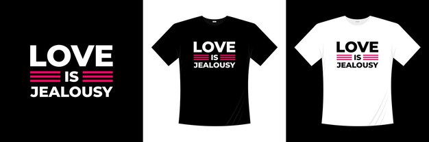 Liefde is jaloezie typografie t-shirt design