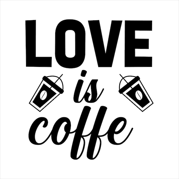 liefde is koffie typografie belettering