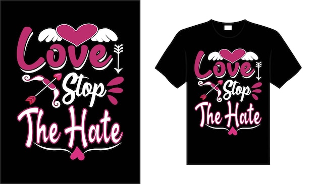 Liefde stop de haat Valentine Tshirt typografie belettering vector design