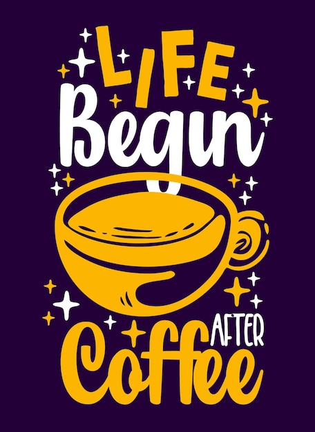 Life begin after coffee quote typography design template