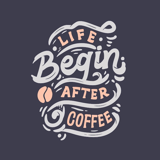 Life begin after coffee