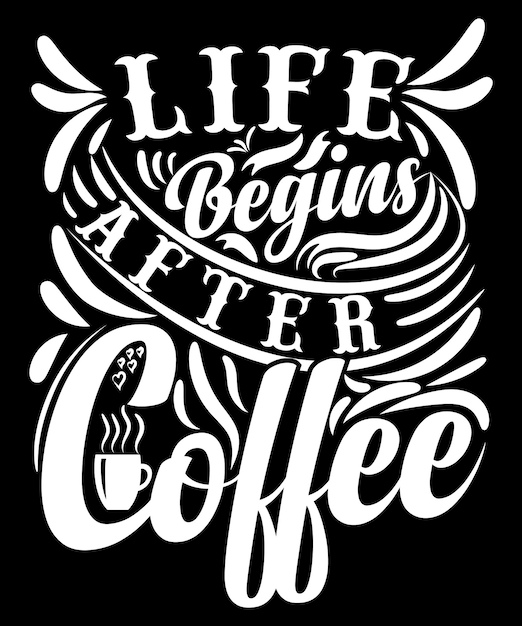La vita inizia dopo il design della t-shirt con stampa di calligrafia del caffè