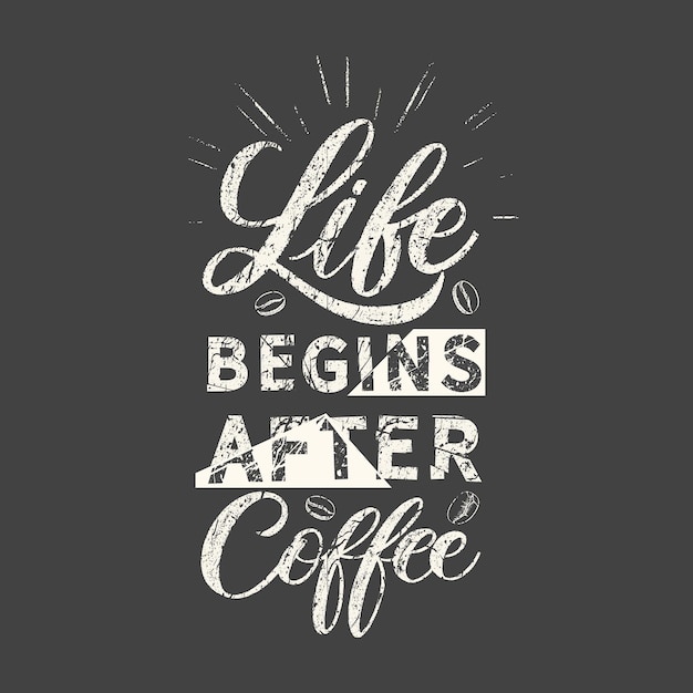 La vita inizia dopo il caffè grunge vintage frase tipografia tshirt grafica stampa poster banner slogan flyer cartolina