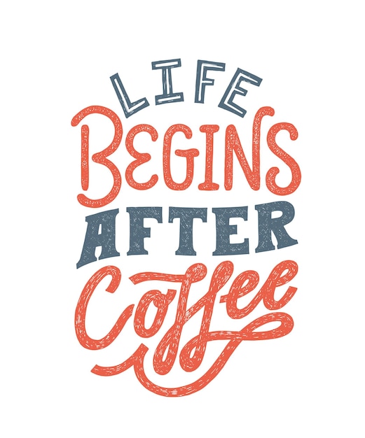 Vector life begins after coffee - hand written typography. lettering slogan.