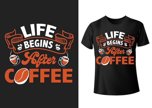 Life begins after coffee Tshirt design quotes about hobbies and beverage