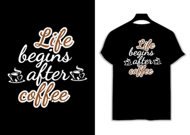 Life begins after coffee typography vintage t-shirt design