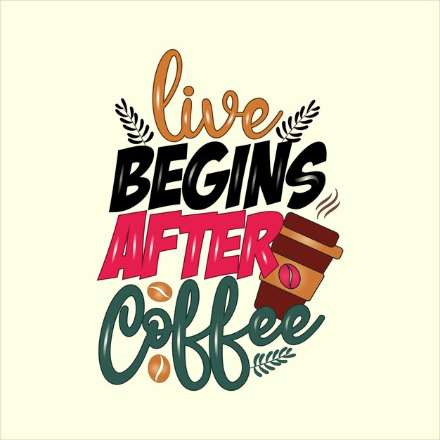 Life begins after coffee vector handdrawn lettering inscription for prints and poster typography