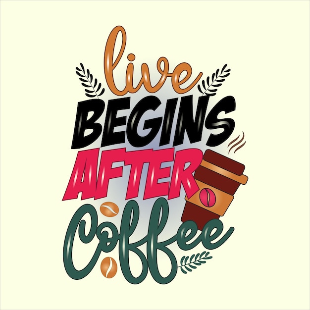 Life begins after coffee vector handdrawn lettering inscription for prints and poster typography