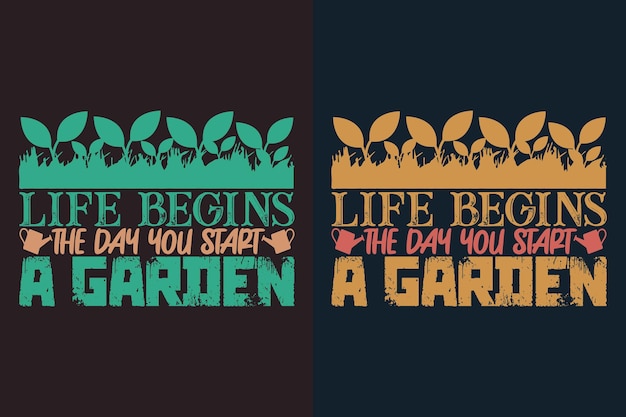 Life begins the day you start a garden vector typography vintage illustration print garden t shirt