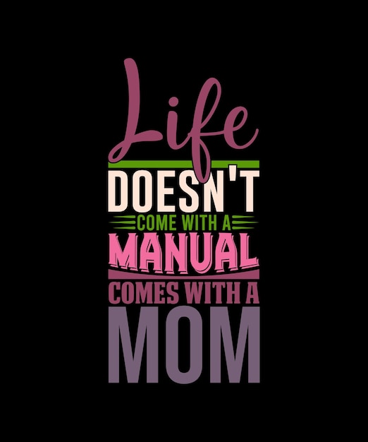 Life Doesnt Come With A Manual It Comes With A Mom Graphic Greeting Tee Mothers Day Shirt