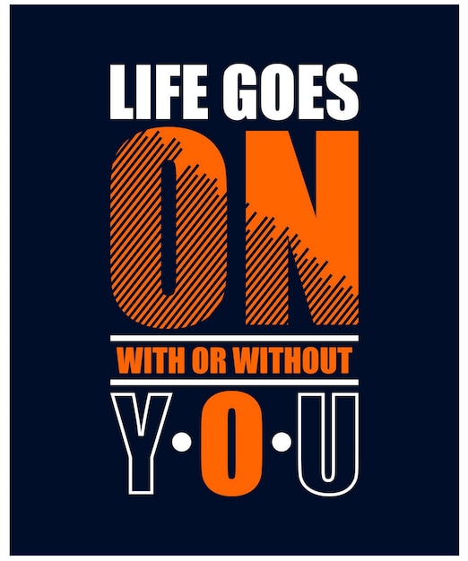 Vector life goes on quotes slogan and motivated typography design in vector illustration