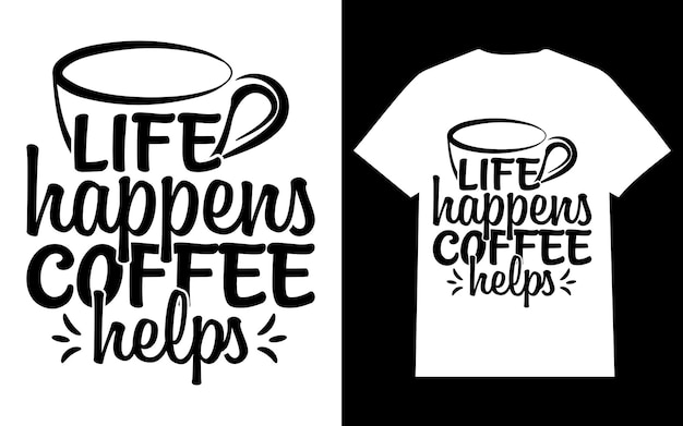 Life Happens Coffee Helps