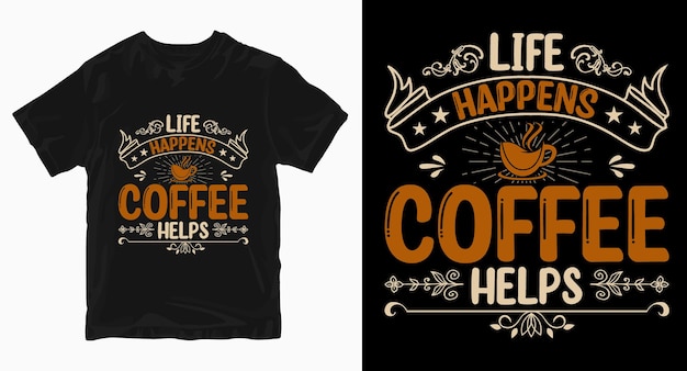 La vita accade design della maglietta di tipografia del caffè