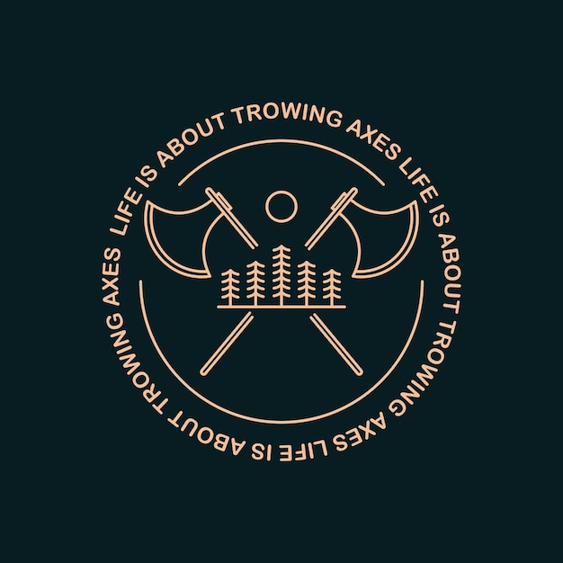 Life is about throwing axes vector design in mono line art design for badge sticker t shirt apparel etc