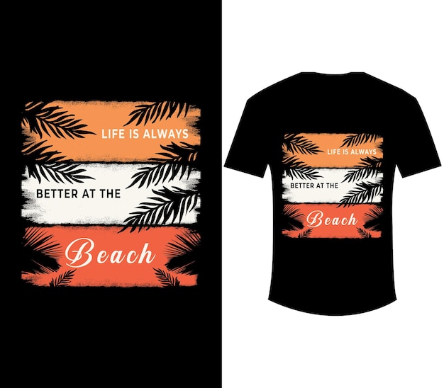 Life is always better at the beach t shirt design