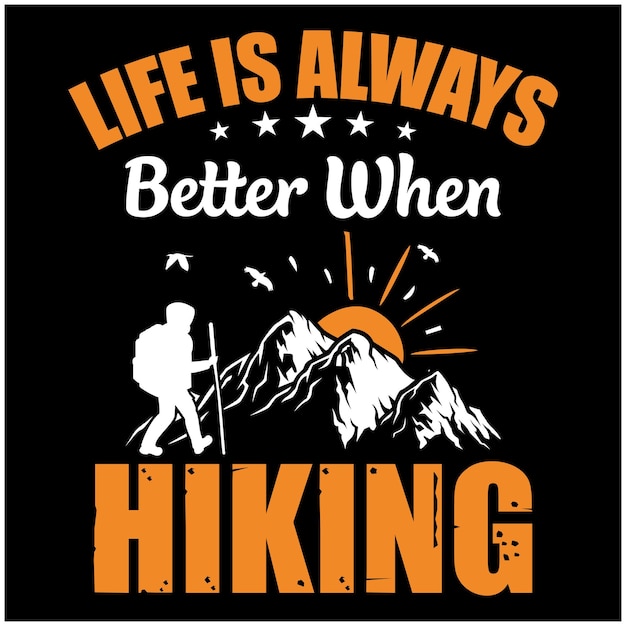 Life is always better when hiking quote design mountain hiking background