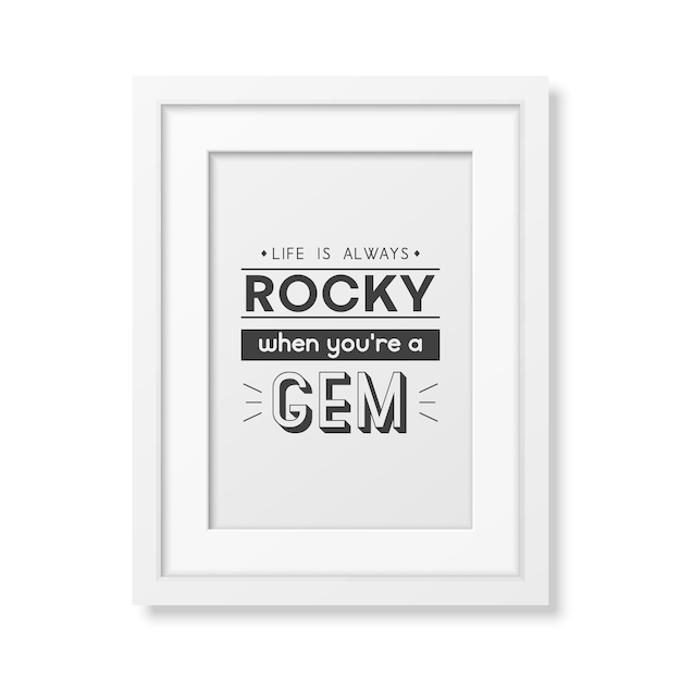 Vector life is always rocky vector typographic quote with simple modern white wooden frame isolated gemstone diamond sparkle jewerly concept motivational inspirational poster typography lettering