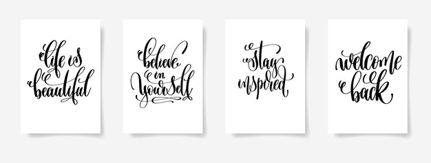 life is beautiful, believe in yourself, stay inspired, welcome back - set of four hand lettering posters, calligraphy vector illustration