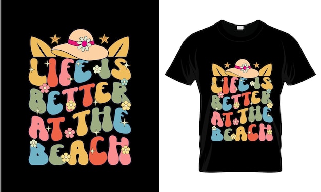 Life Is Better At The Beach カラフルなグラフィックTシャツ 夏のTシャツデザイン