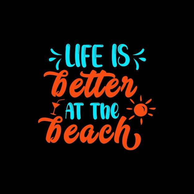 Life is better at the beach tshirt design